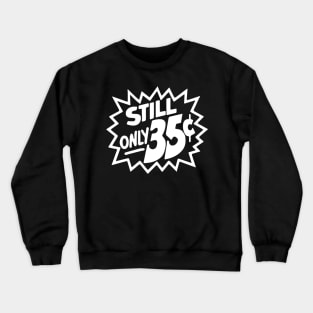 Still Only 35 Cents (light) Crewneck Sweatshirt